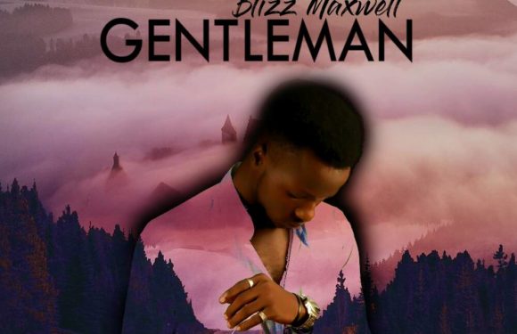 Blizz Maxwell Releases First Single – Gentle Man
