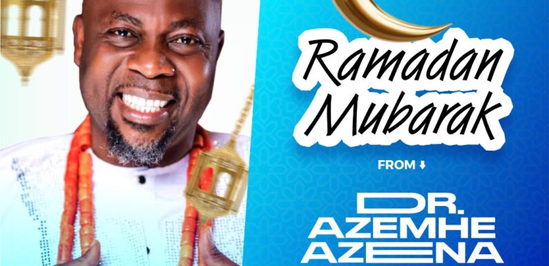 AZEMHE AZENA FELICITATES WITH MUSLIM UMMAH ON RAMADAN