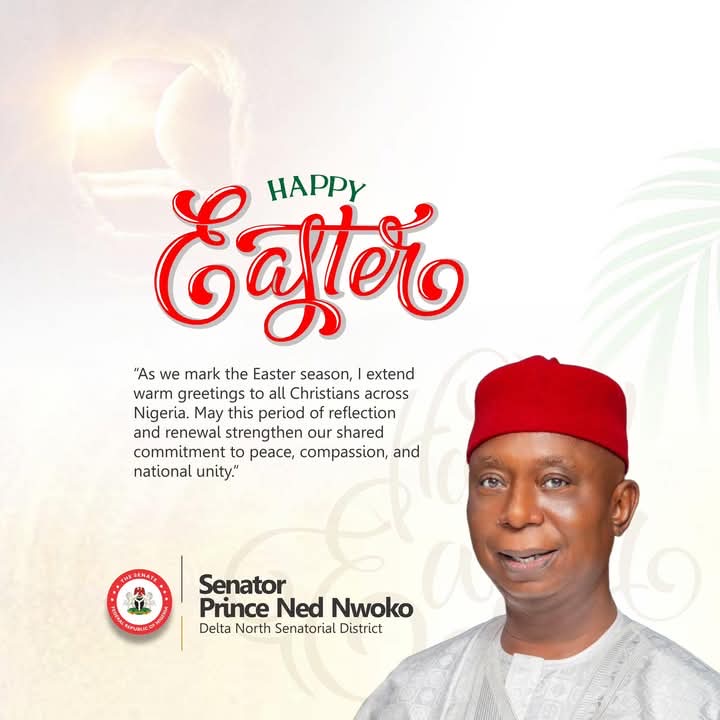 Senator Ned Nwoko’s Easter Greetings, A Call for Unity, Compassion Among Nigerians
